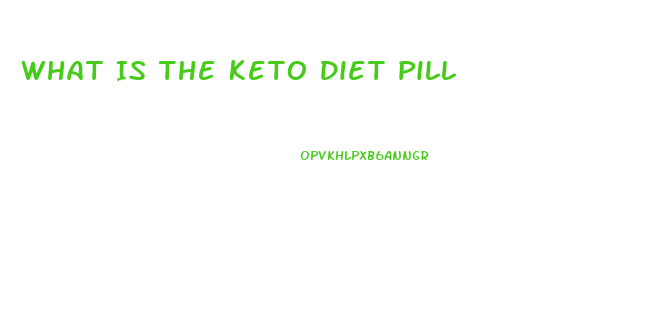 What Is The Keto Diet Pill