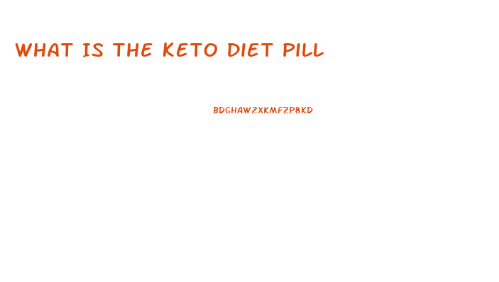 What Is The Keto Diet Pill