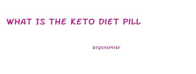 What Is The Keto Diet Pill