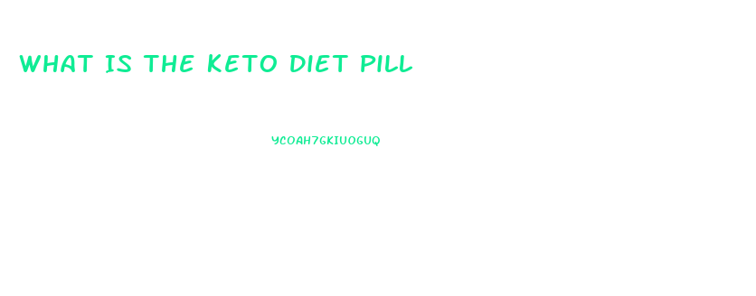 What Is The Keto Diet Pill