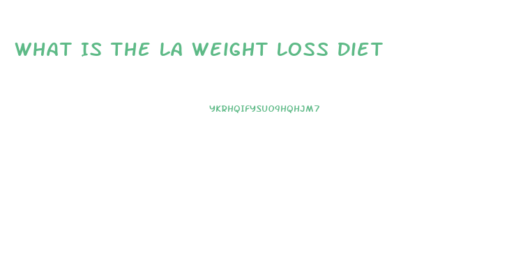 What Is The La Weight Loss Diet