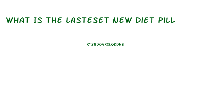 What Is The Lasteset New Diet Pill