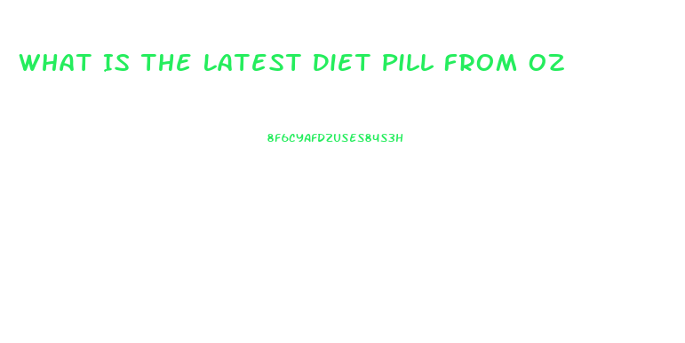 What Is The Latest Diet Pill From Oz