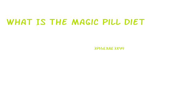 What Is The Magic Pill Diet