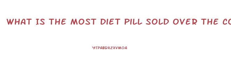 What Is The Most Diet Pill Sold Over The Counter