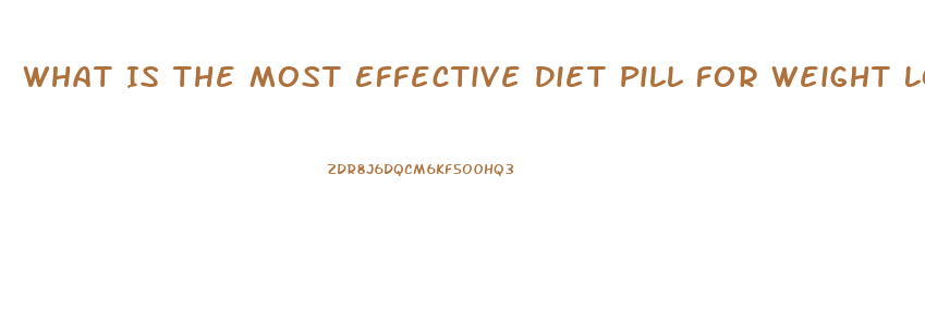 What Is The Most Effective Diet Pill For Weight Loss