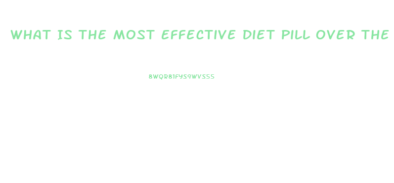 What Is The Most Effective Diet Pill Over The Counter