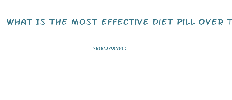 What Is The Most Effective Diet Pill Over The Counter