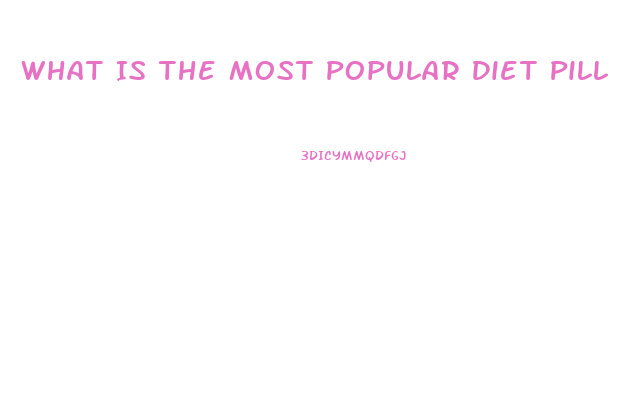 What Is The Most Popular Diet Pill