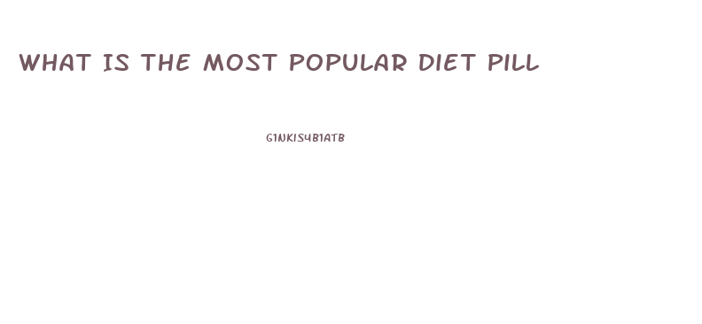 What Is The Most Popular Diet Pill