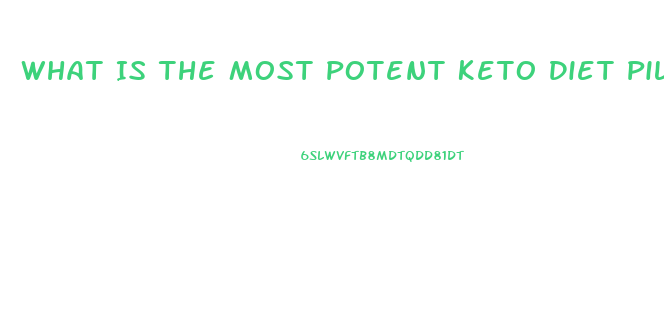 What Is The Most Potent Keto Diet Pill On The Market