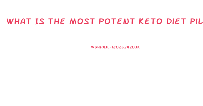 What Is The Most Potent Keto Diet Pill On The Market