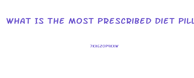 What Is The Most Prescribed Diet Pill