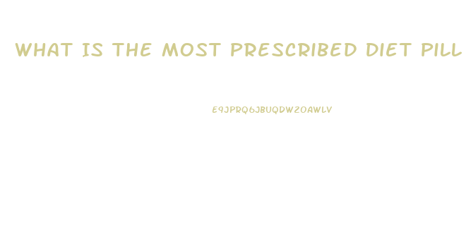 What Is The Most Prescribed Diet Pill