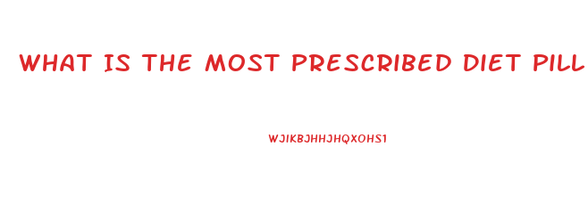 What Is The Most Prescribed Diet Pill