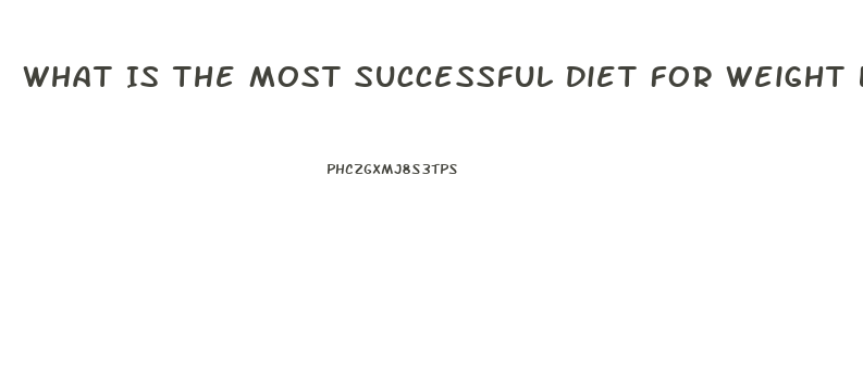 What Is The Most Successful Diet For Weight Loss