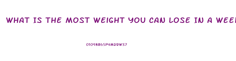 What Is The Most Weight You Can Lose In A Week