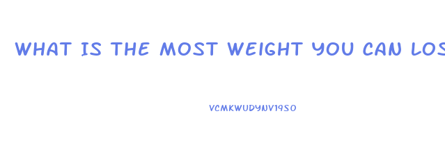 What Is The Most Weight You Can Lose In A Week