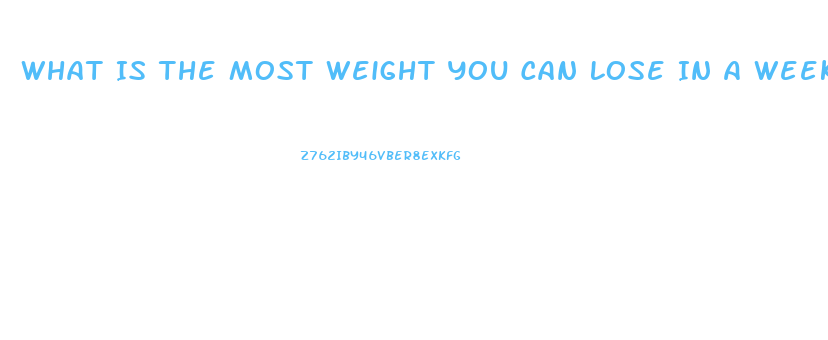 What Is The Most Weight You Can Lose In A Week