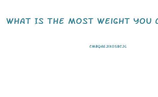 What Is The Most Weight You Can Lose In A Week