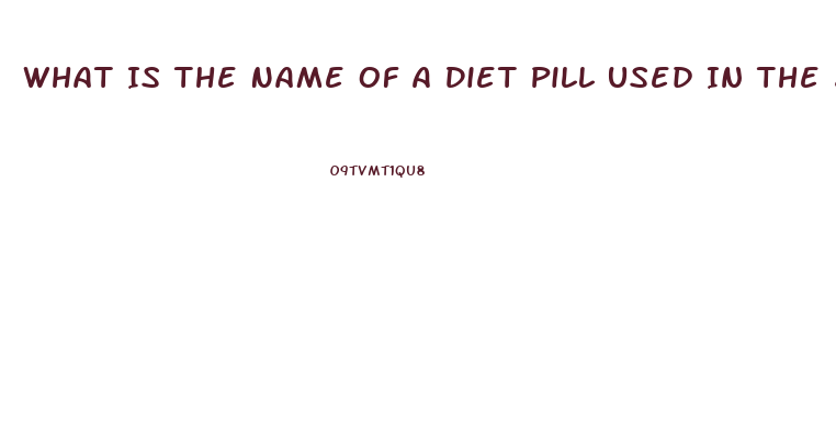 What Is The Name Of A Diet Pill Used In The 2003 And 2004 That Began With A B