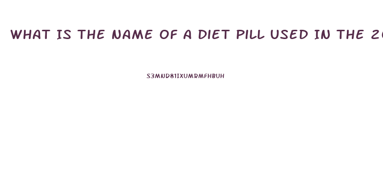 What Is The Name Of A Diet Pill Used In The 2003 And 2004 That Began With A B