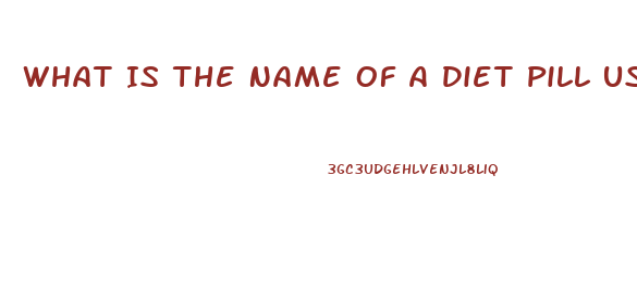 What Is The Name Of A Diet Pill Used In The 2003 And 2004 That Begin With A B