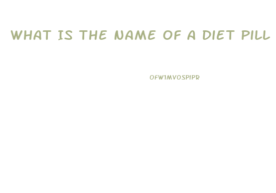 What Is The Name Of A Diet Pill Used In The 2003 And 2004 That Begin With A B