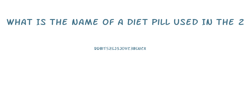 What Is The Name Of A Diet Pill Used In The 2003 And 2004 That Begin With A B