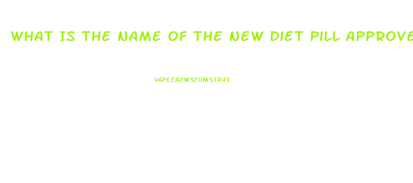What Is The Name Of The New Diet Pill Approved By Fda