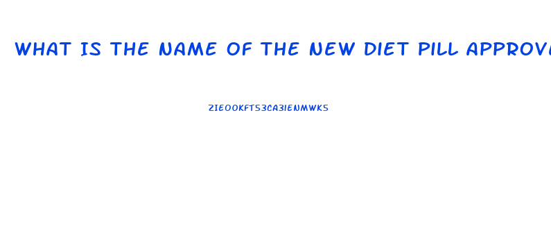 What Is The Name Of The New Diet Pill Approved By Fda