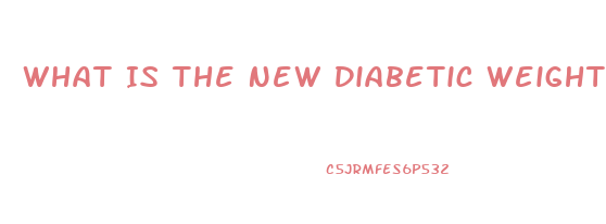 What Is The New Diabetic Weight Loss Pill