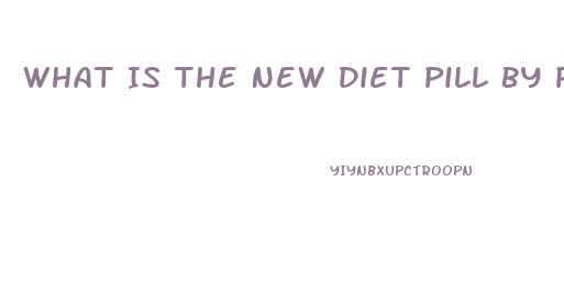 What Is The New Diet Pill By Prescription