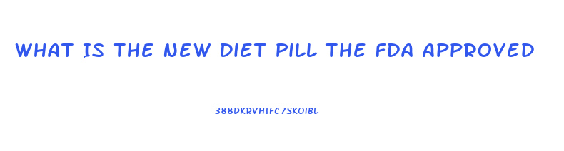 What Is The New Diet Pill The Fda Approved