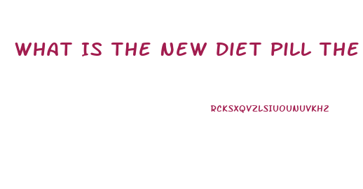 What Is The New Diet Pill The Fda Approved