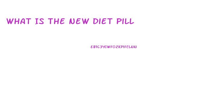 What Is The New Diet Pill