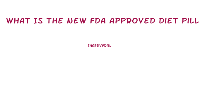 What Is The New Fda Approved Diet Pill