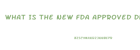 What Is The New Fda Approved Diet Pill To Invest In