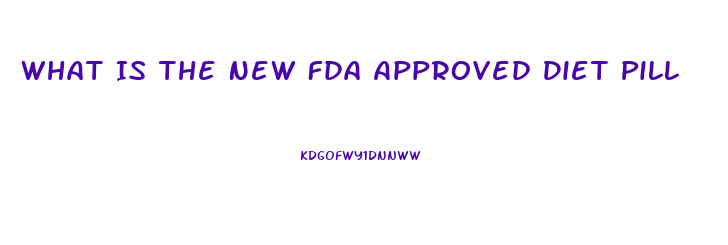 What Is The New Fda Approved Diet Pill