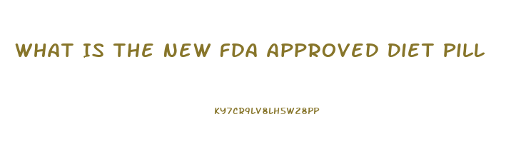 What Is The New Fda Approved Diet Pill