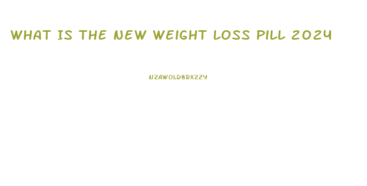 What Is The New Weight Loss Pill 2024