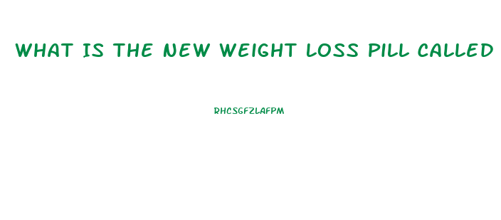 What Is The New Weight Loss Pill Called