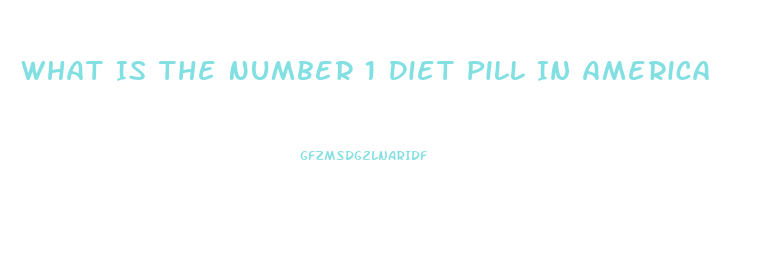 What Is The Number 1 Diet Pill In America