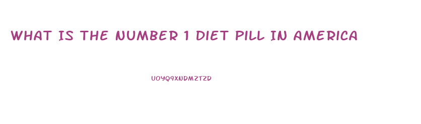 What Is The Number 1 Diet Pill In America