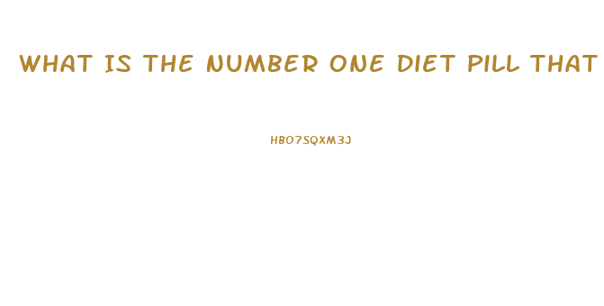 What Is The Number One Diet Pill That Works