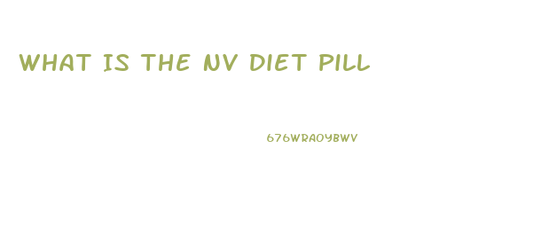 What Is The Nv Diet Pill