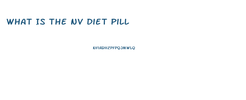 What Is The Nv Diet Pill