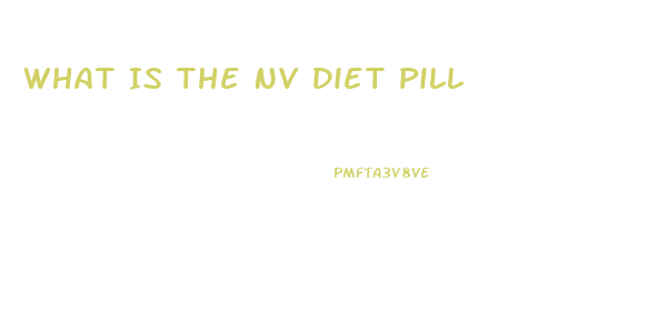 What Is The Nv Diet Pill