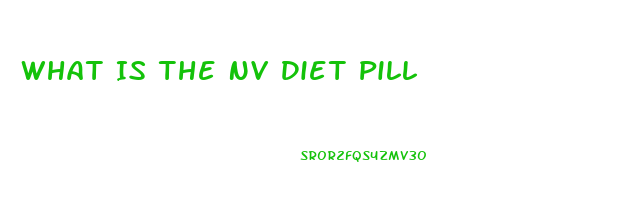 What Is The Nv Diet Pill