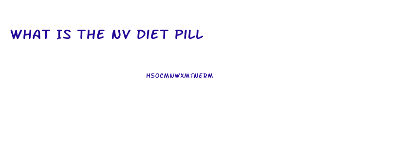 What Is The Nv Diet Pill